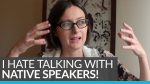 Do you hate speaking English around NATIVE SPEAKERS?