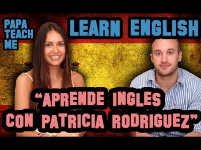 Aprende Inglés con Papa Teach Me y Patricia Rodriguez!