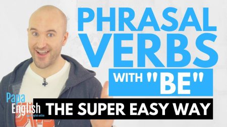 MOST COMMON and USEFUL Phrasal Verbs with „BE” – Learn English