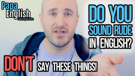 Are YOU BEING RUDE in English!? – Don’t say this!