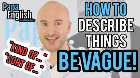 Describe things Better in English – Be VAGUE!