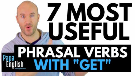 7 MOST USEFUL English Phrasal Verbs with „GET”! – Learn English Phrasal Verbs