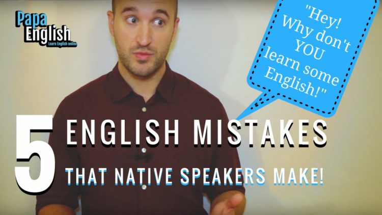 5 English Mistakes native speakers SHOULD know but don’t!