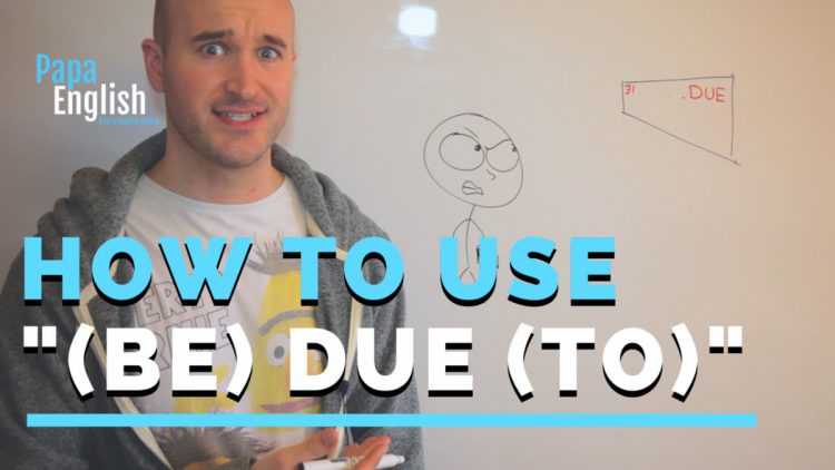 How to use „(Be) due (to)” – English Grammar