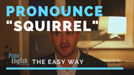 How to pronounce Squirrel!