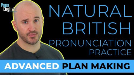 ADVANCED Plan Making – INTENSE British English Pronunciation