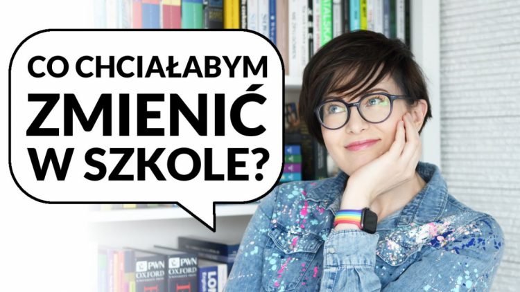 Co zmieniłabym w szkole? | Po Cudzemu #260